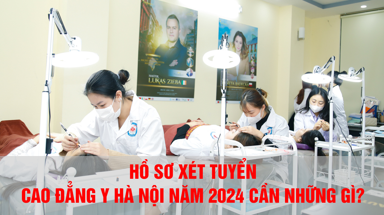 Hồ sơ xét tuyển Cao đẳng Y Hà Nội năm 2024 gồm những gì?